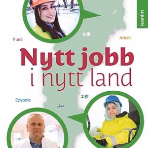 Nytt jobb i nytt land : Så får du jobb som nyanländ i Sverige